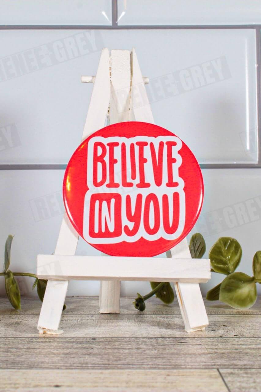 Believe In You Pinback Button, pinback buttons, pinback button set, custom button pins, pin back buttons, button badge
