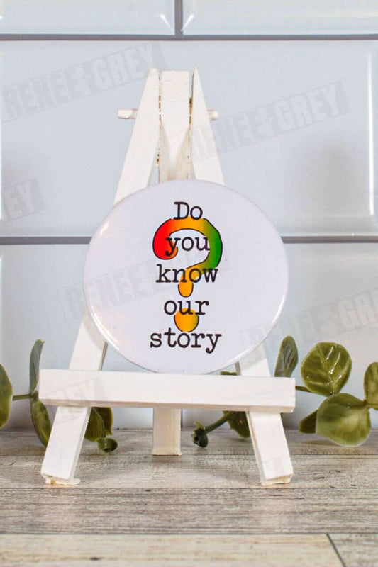 Do You Know Our Story Pinback Button, pinback buttons, pinback button set, custom button pins, pin back buttons, button badge