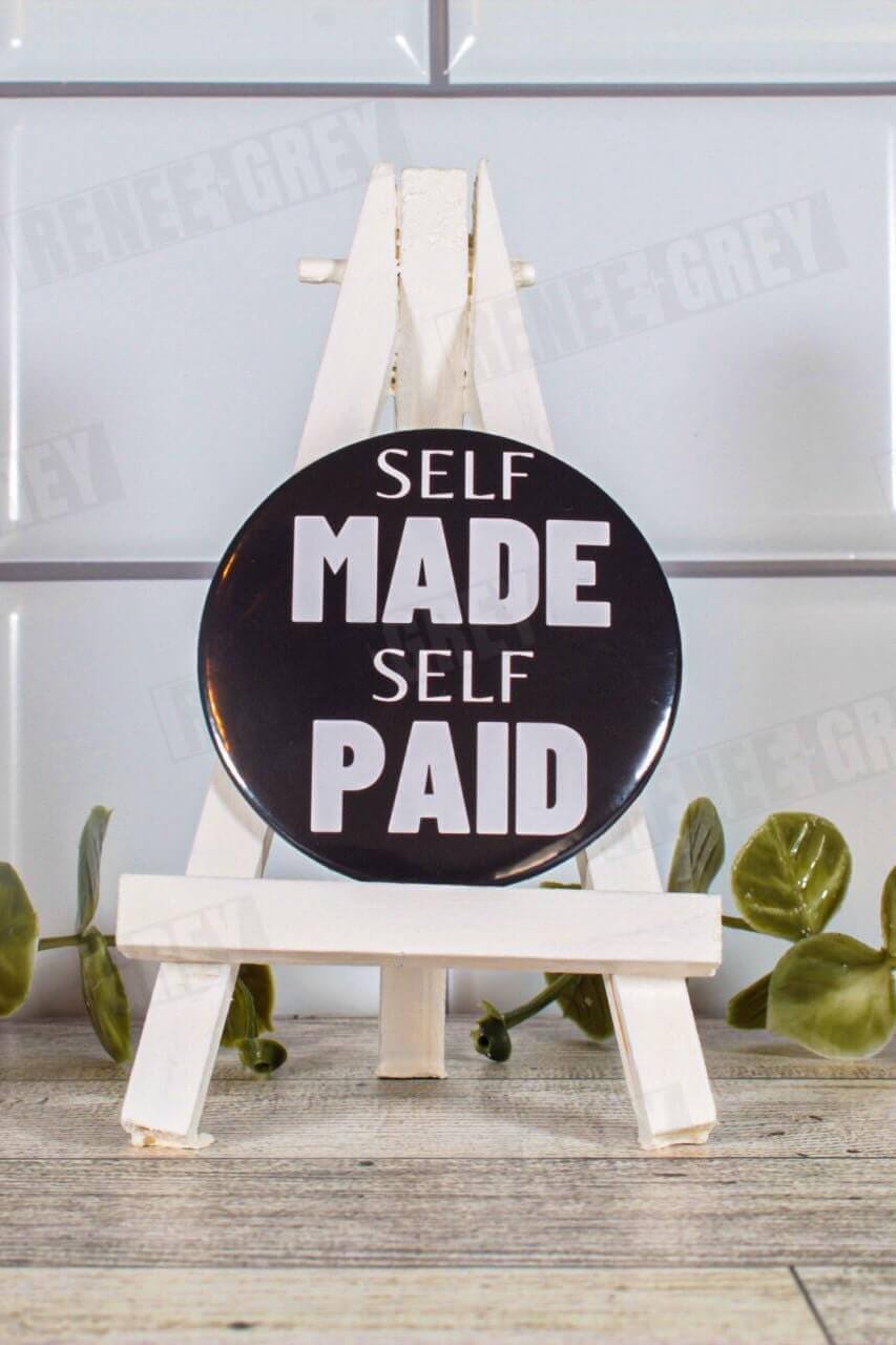 Self Made Self Paid Pinback Button, pinback buttons, pinback button set, custom button pins, pin back buttons, button badge