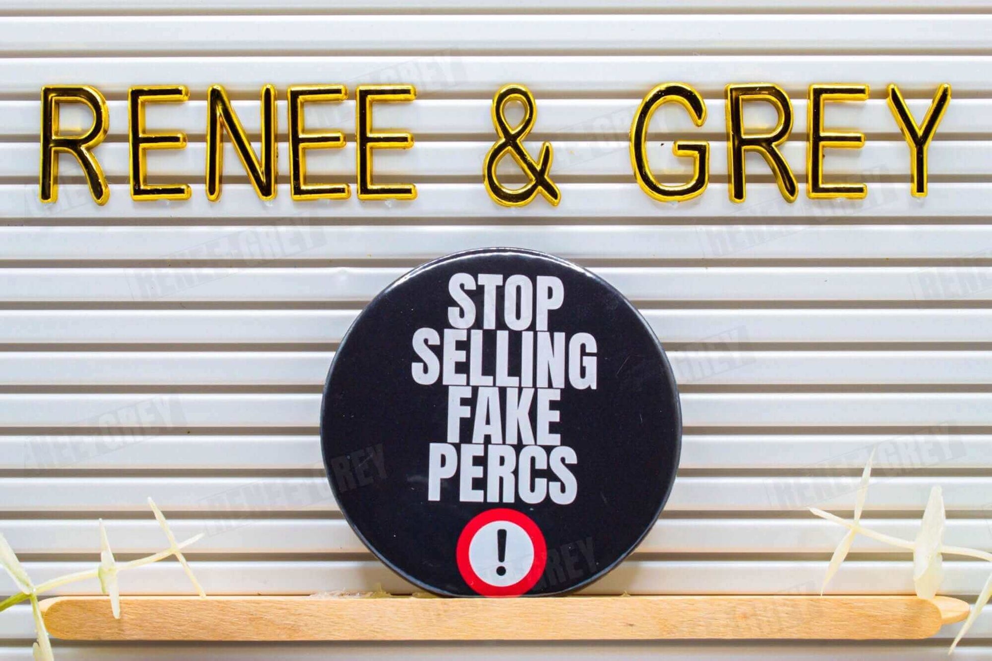 Stop Selling Fake Percs Pinback Button – ReneeandGrey