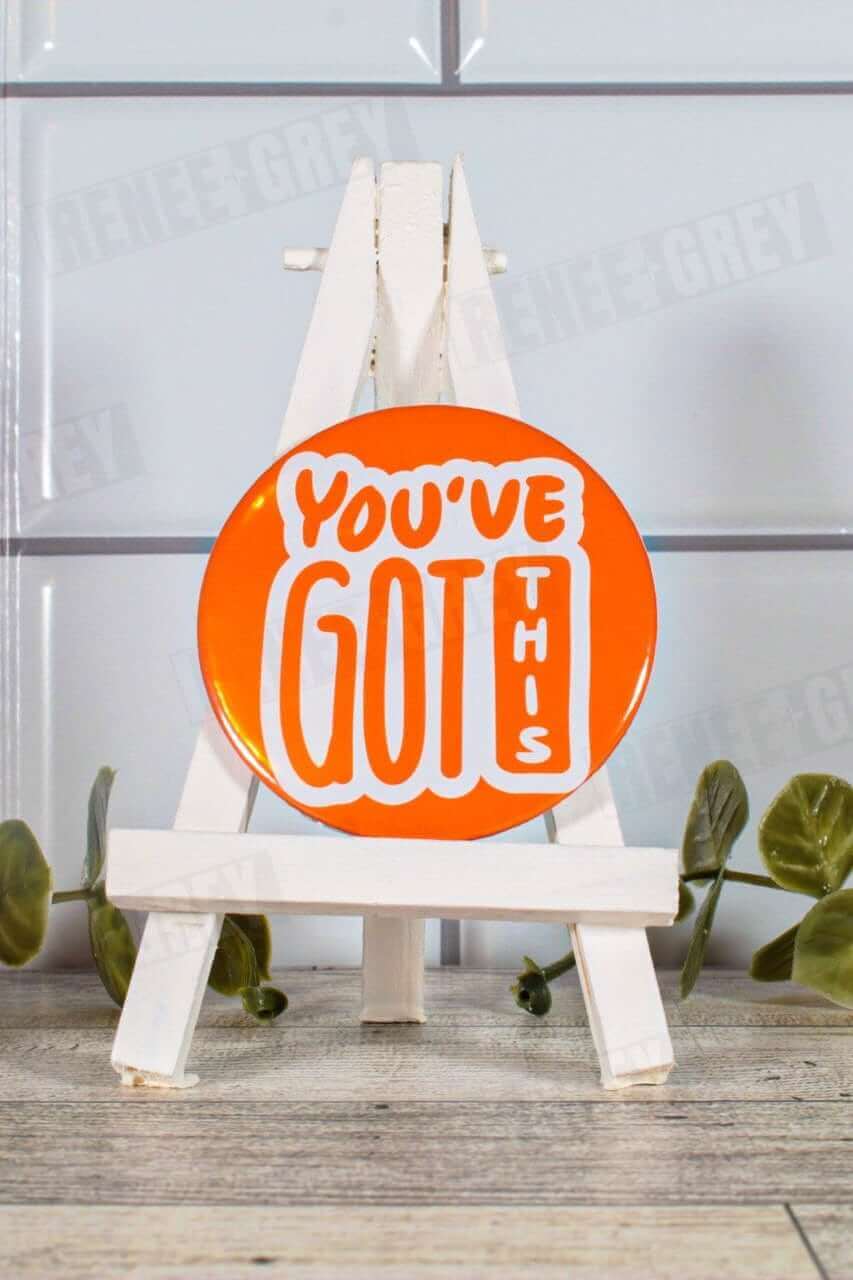 You've Got This Pinback Button, pinback buttons, pinback button set, custom button pins, pin back buttons, button badge